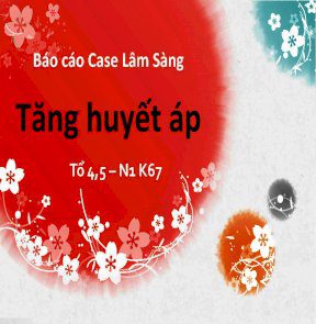 Case lâm sàng: Tăng Huyết áp kèm protein niệu